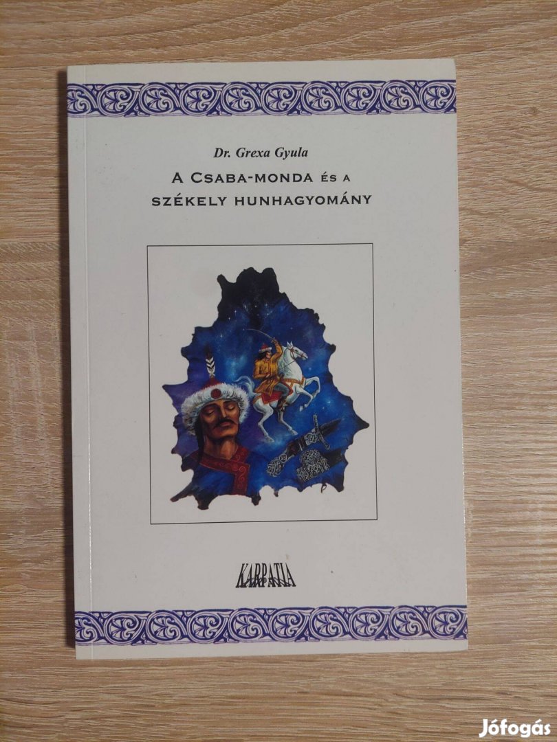 Grexa Gyula: A Csaba-monda és a székely hunhagyomány