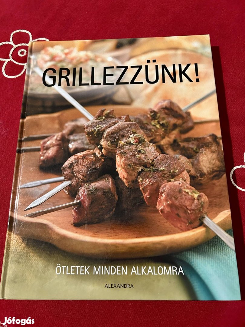 Grillezzünk!  Ötletek minden alkalomra 