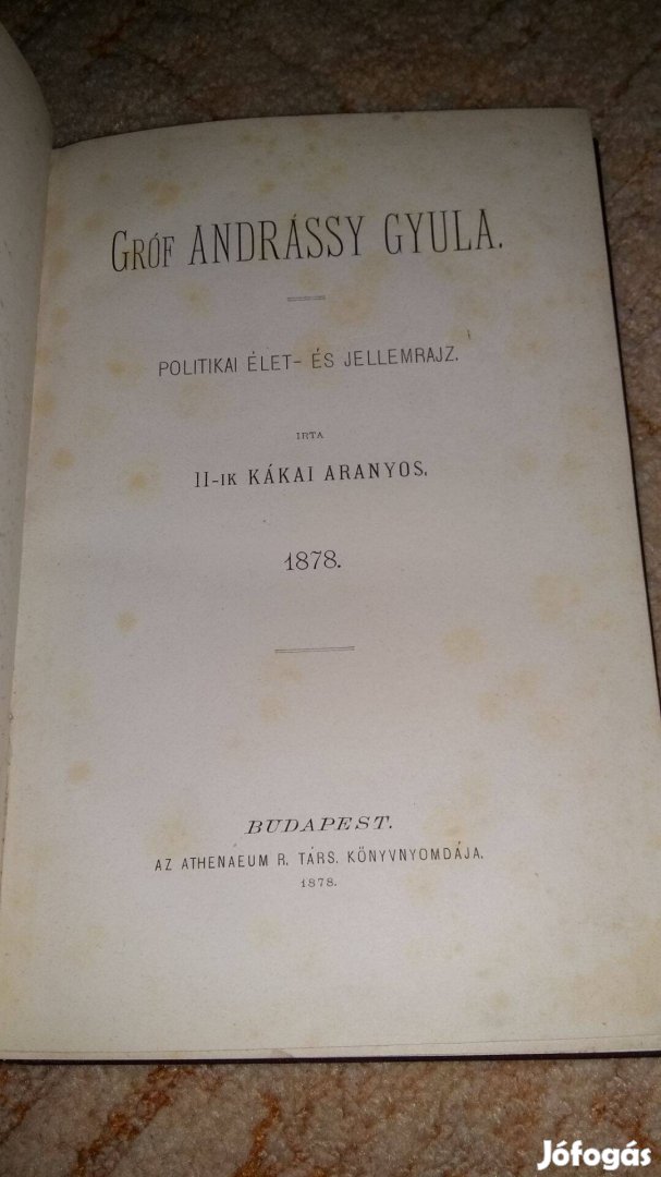 Gróf Andrássy Gyula Politikai élet és jellemrajz 1878. Budapest