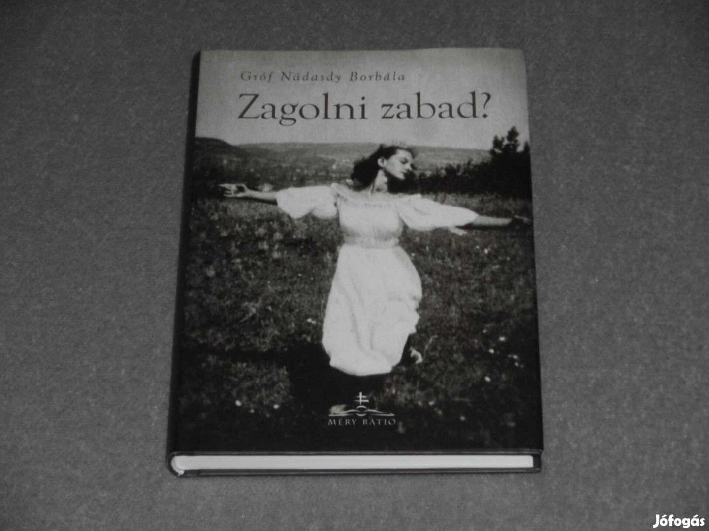 Gróf Nádasdy Borbála - Zagolni zabad?