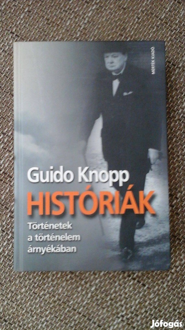 Guido Knopp Históriák - Történetek a történelem árnyékában