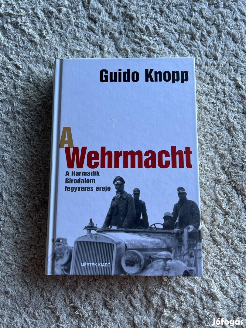 Guido Knopp: A Wehrmacht könyv (Új)