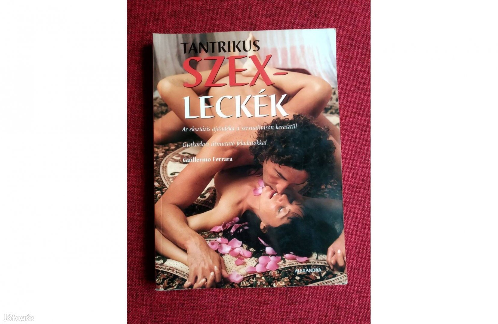Guillermo Tantrikus szexleckék - Az eksztázis ajándéka a szexualitáson