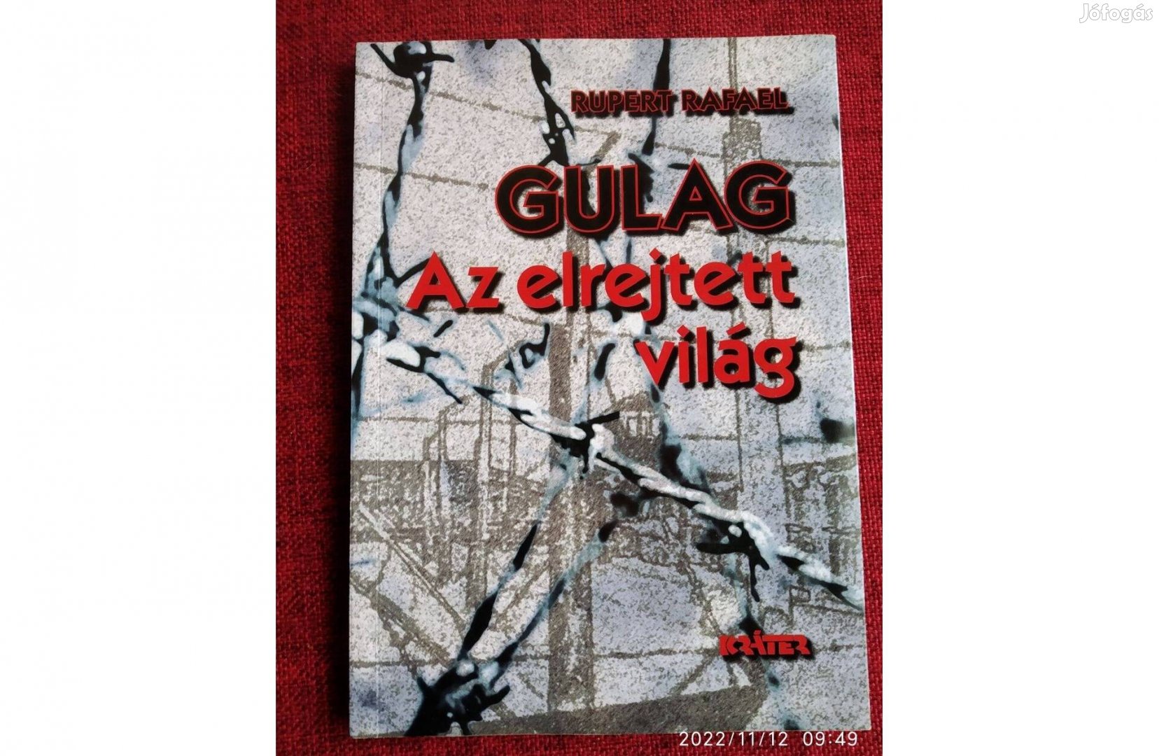 Gulag - Az elrejtett világ Rupert Rafael Kráter Műhely Egyesület, 2007