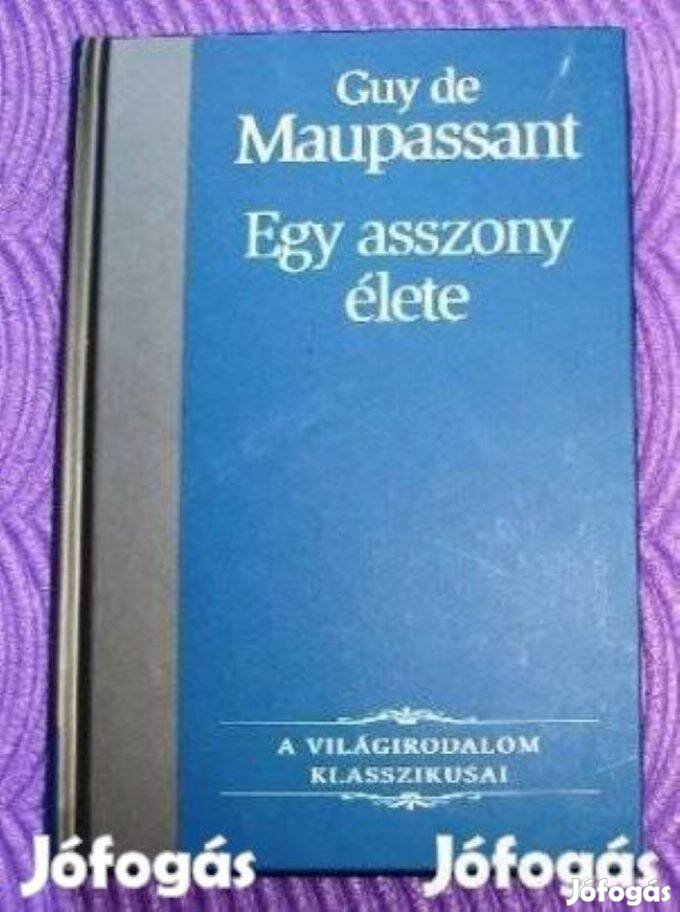 Guy de Maupassant: Egy asszony élete