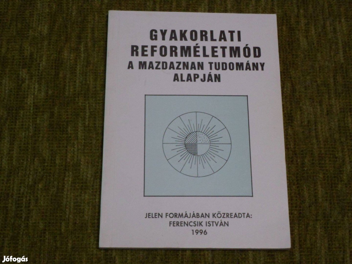 Gyakorlati reforméletmód a mazdaznan tudomány alapján