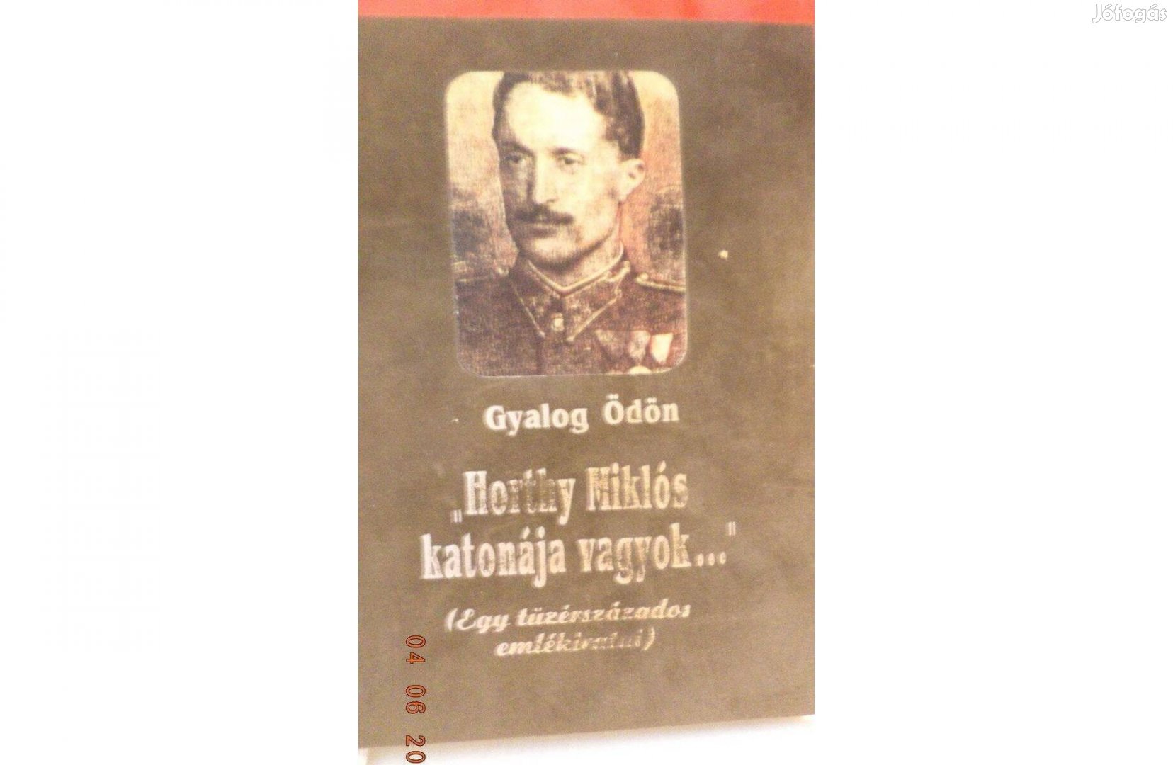 Gyalog Ödön: "Horthy Miklós katonája vagyok."