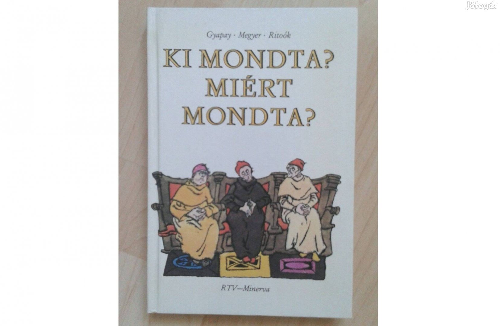 Gyapay-Megyer-Ritoók: Ki mondta? Miért mondta ? 1 850 Ft