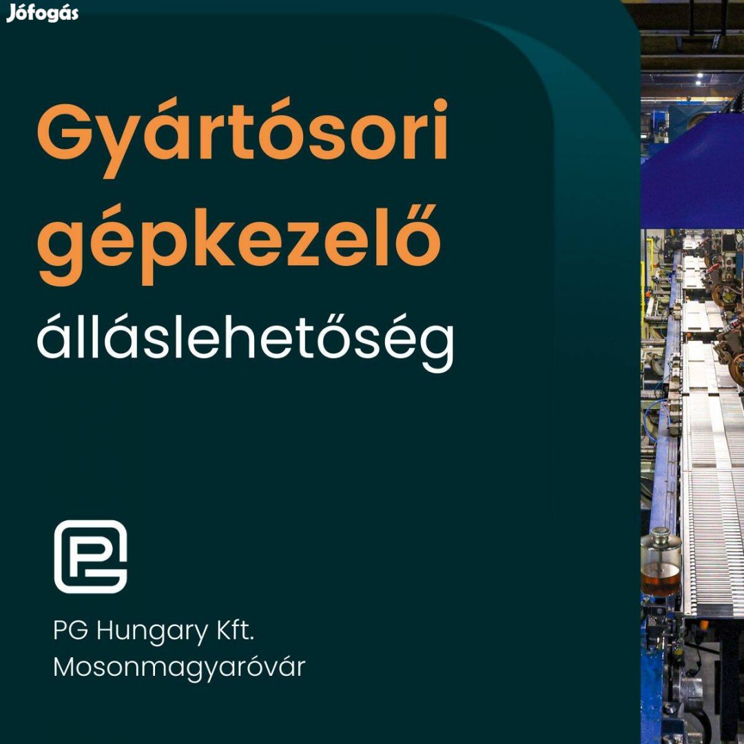 Gyártósori gépkezelő Mosonmagyaróvár PG Hungary Kft