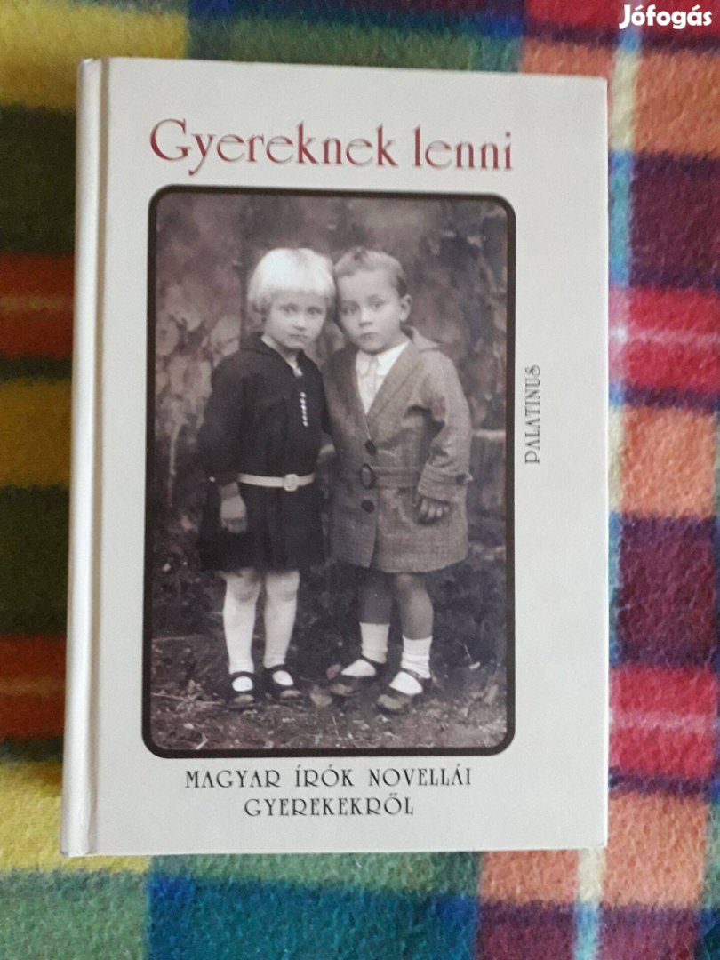 Gyereknek lenni Magyar írók novellái gyerekekről