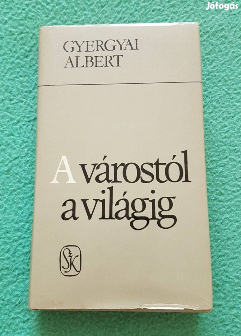 Gyergyai Albert: A várostól a világig könyv (Szépirodalmi Könyvkiadó)