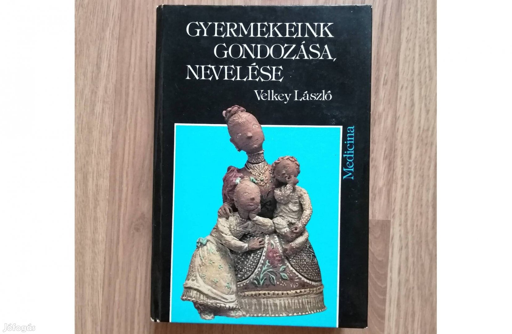 Gyermekeink gondozása, nevelése Velkey László