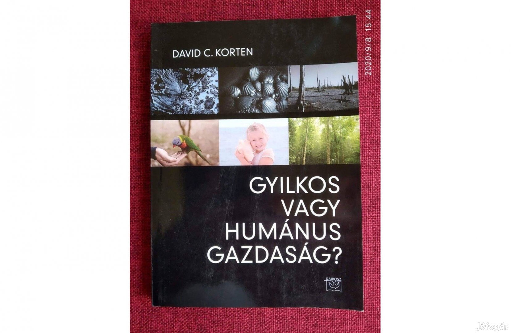Gyilkos vagy humánus gazdaság? David C. Korten Kairosz Kiadó, 2009 A
