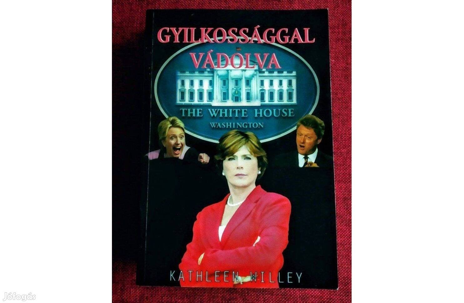 Gyilkossággal vádolva Kathleen Willey Hillray és BILL Clinton