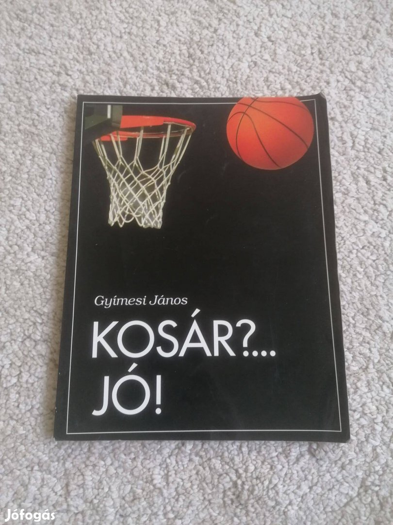 Gyímesi János: Kosár? Jó!