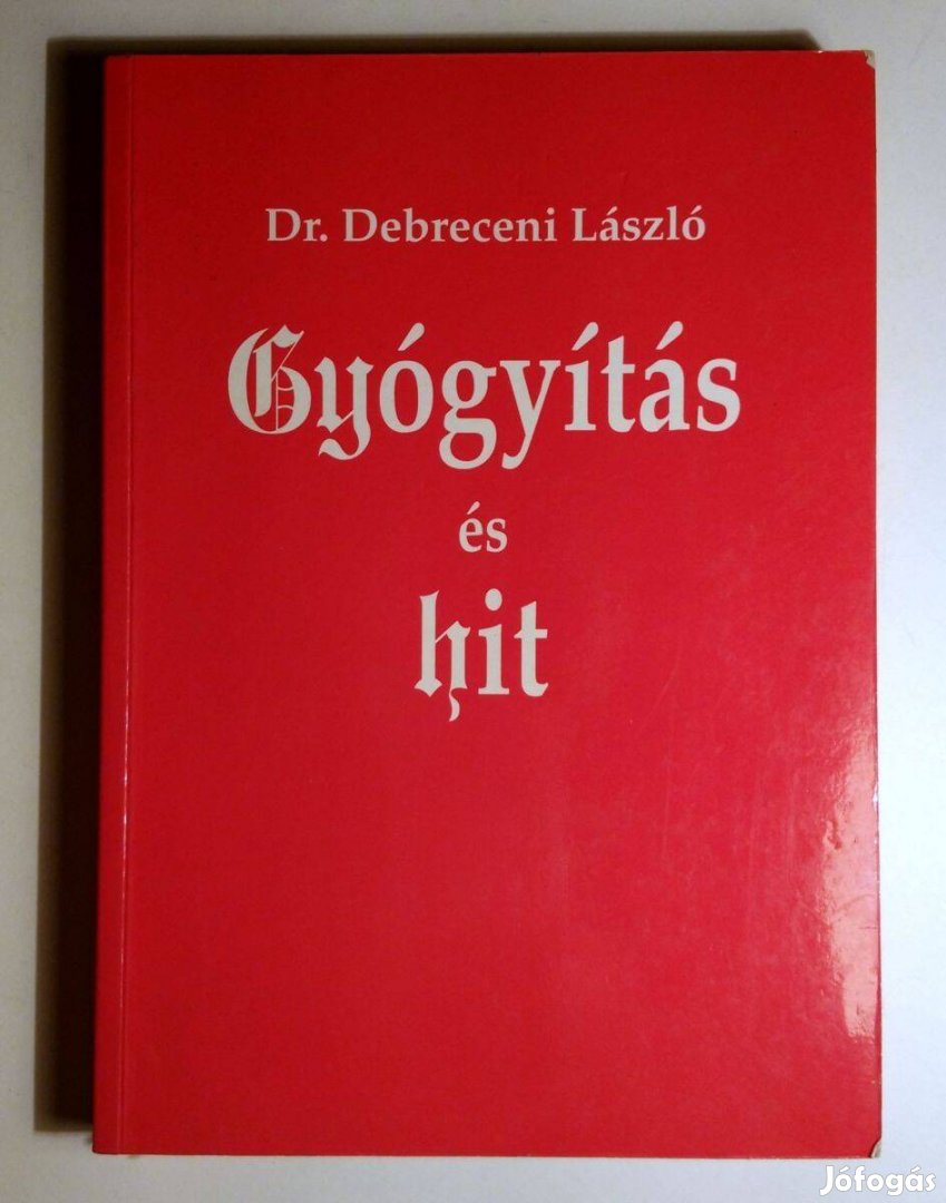 Gyógyítás és Hit (Debreceni László) 1997 (8kép+tartalom)