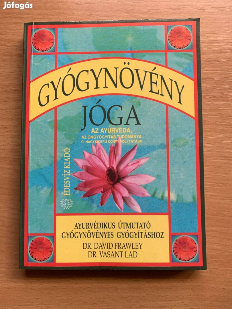 Gyógynövény jóga - Ayurvédikus útmutató gyógynövényes gyógyításhoz