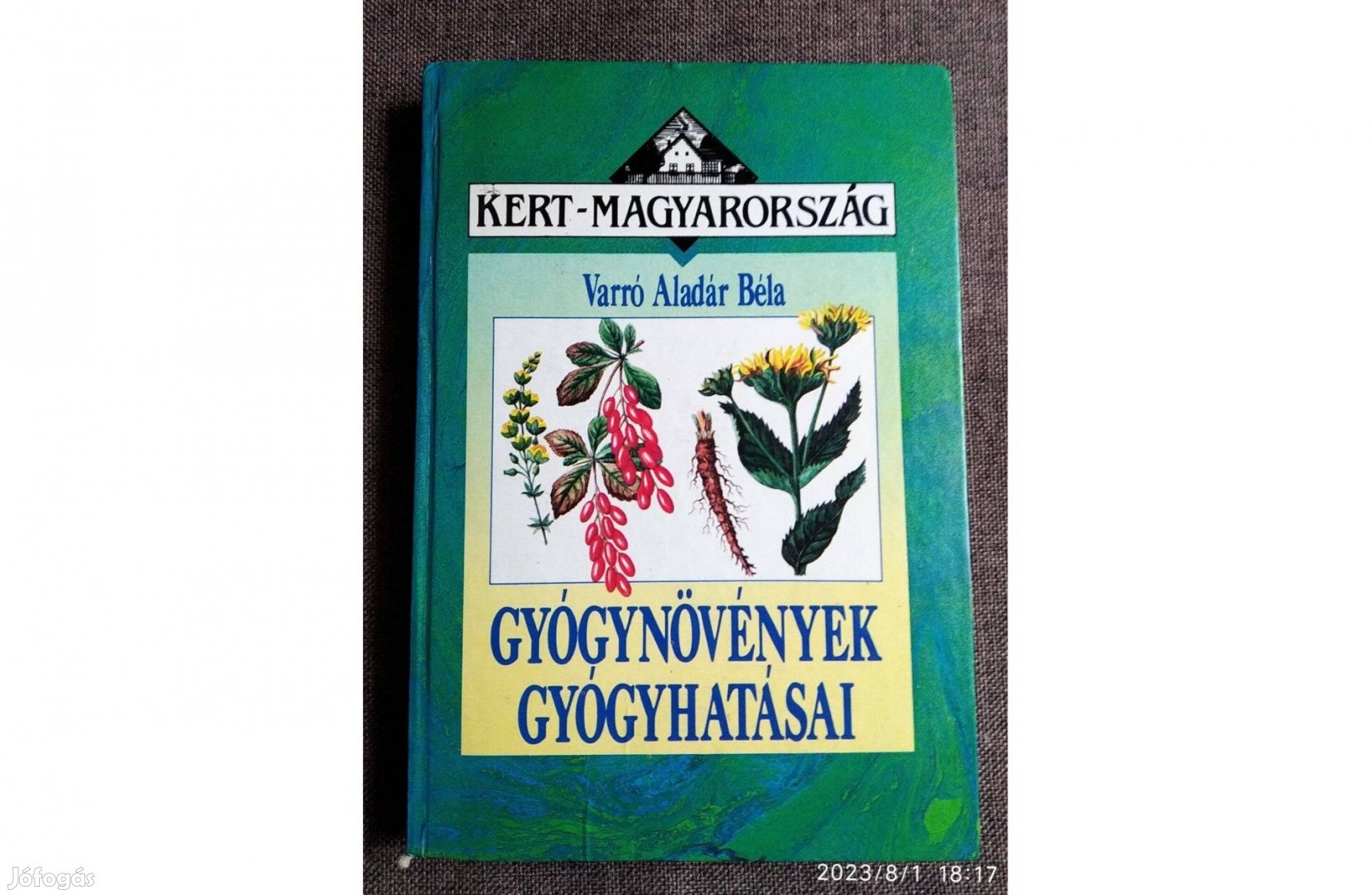 Gyógynövények gyógyhatásai Varró Aladár Béla A legteljesebb gyógyfüves