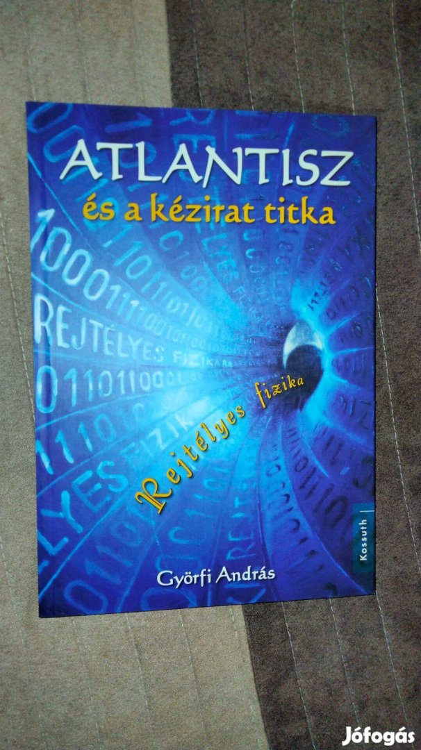 Györfi András - Atlantisz és a kézirat titka - Rejtélyes fizika