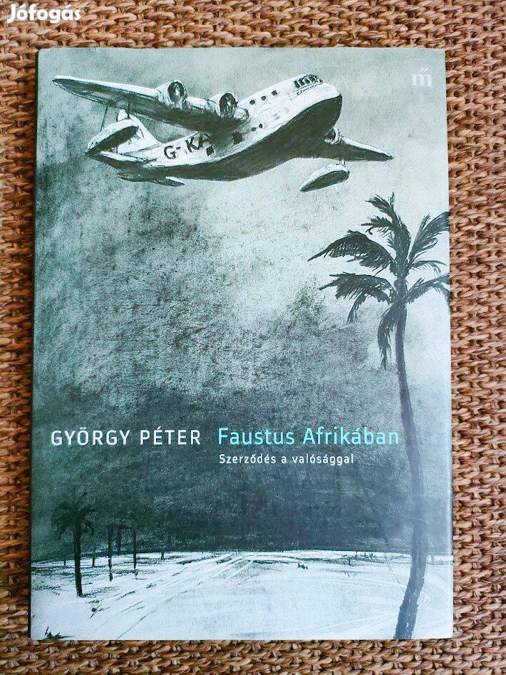 György Péter: Faustus Afrikában - Szerződés a valósággal