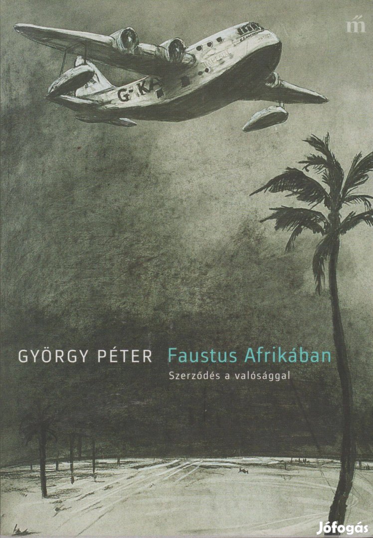 György Péter: Faustus Afrikában - Szerződés a valósággal