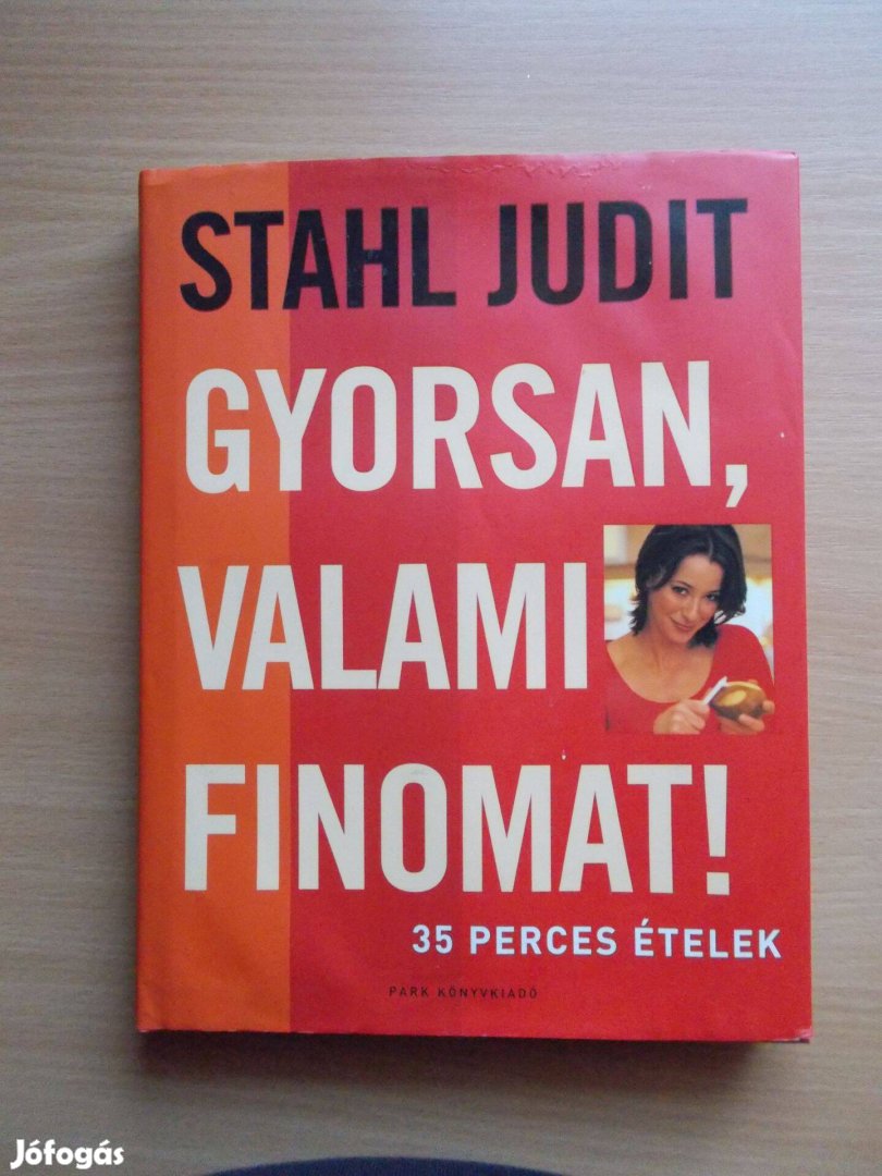 Gyorsan, valami finomat! 35 perces ételek, Stahl Judit