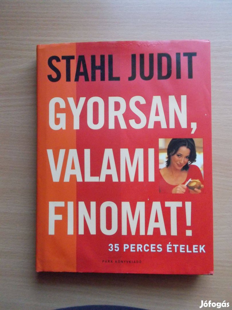 Gyorsan, valami finomat! 35 perces ételek, Stahl Judit