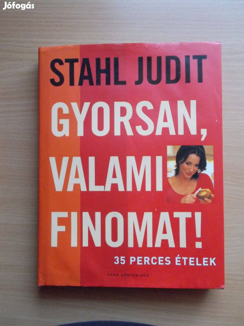 Gyorsan, valami finomat! 35 perces ételek, Stahl Judit