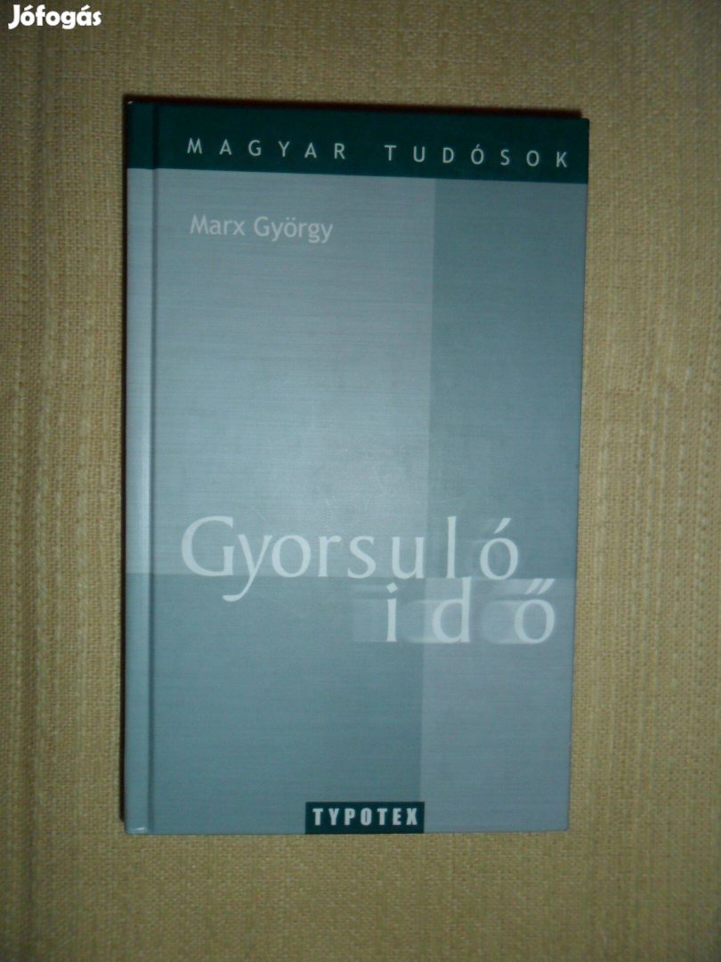 Gyorsuló idő. Marx György válogatott írásai