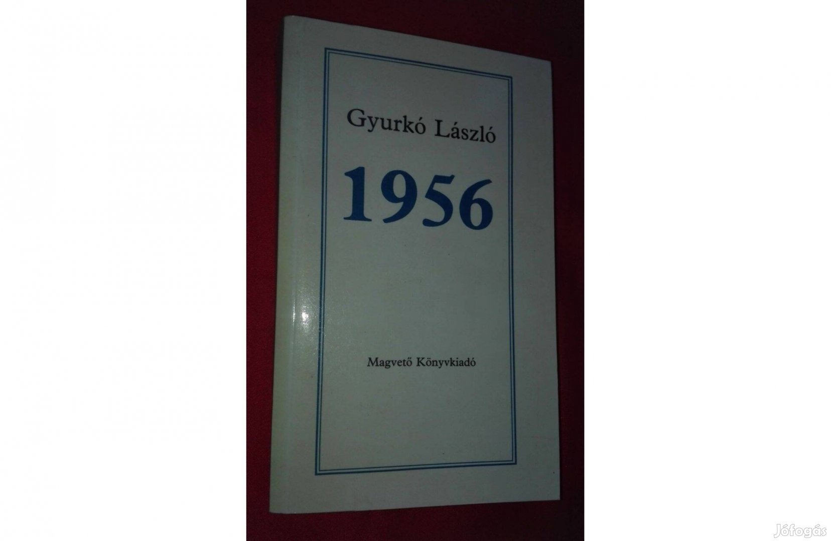 Gyurkó László: 1956, Előtanulmány és oknyomozás, olvasatlan