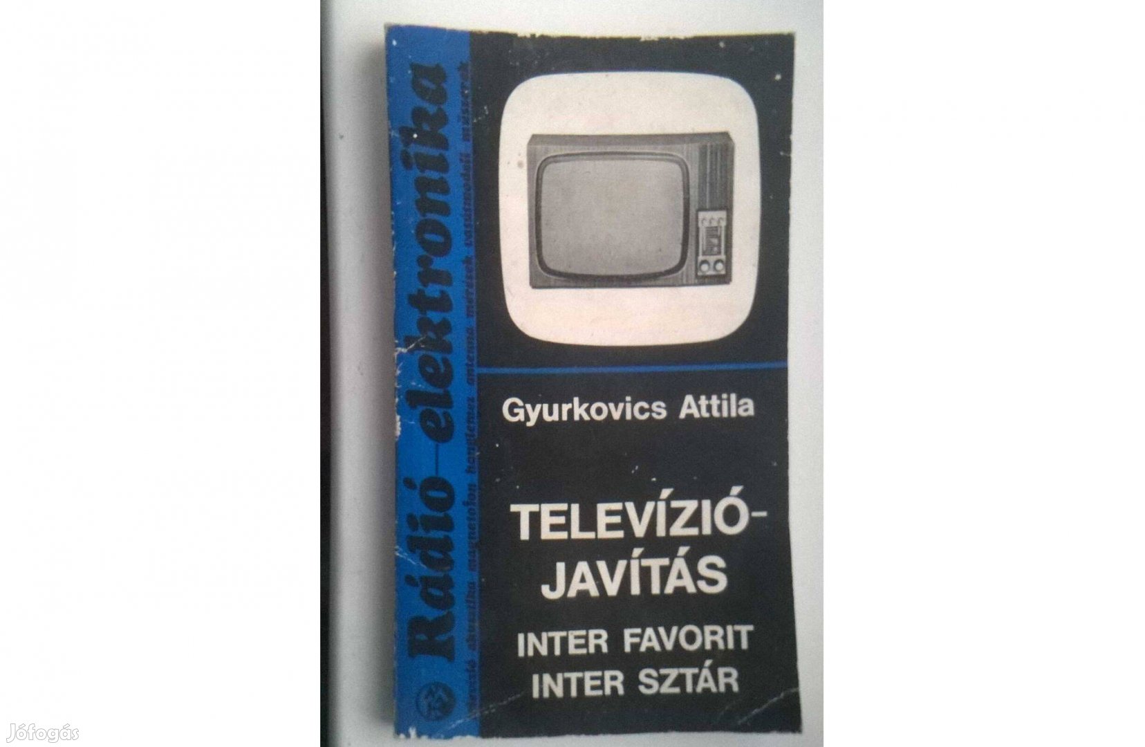 Gyurkovics Attila - Televízió javítás c.könyve . MK kiadó 1974