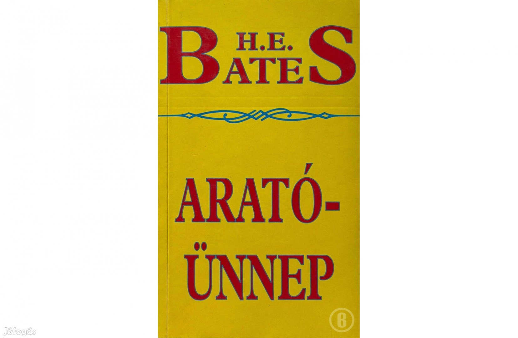 H. E. Bates: Aratóünnep (Csak személyesen!)