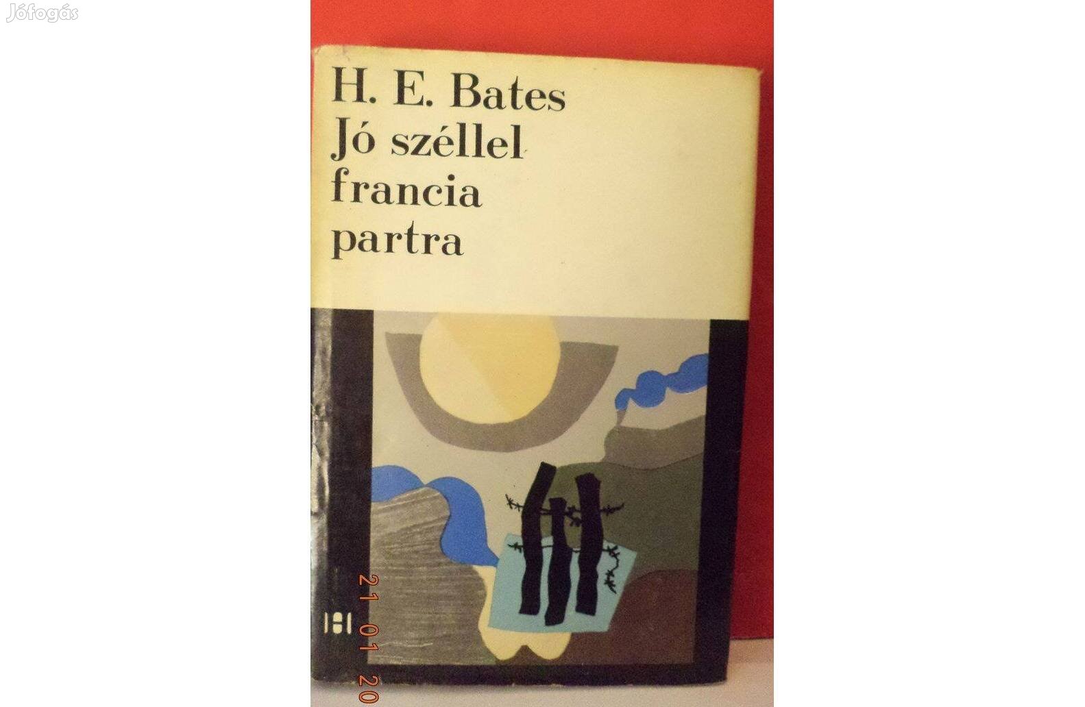 H. E. Bates: Jó széllel francia partra