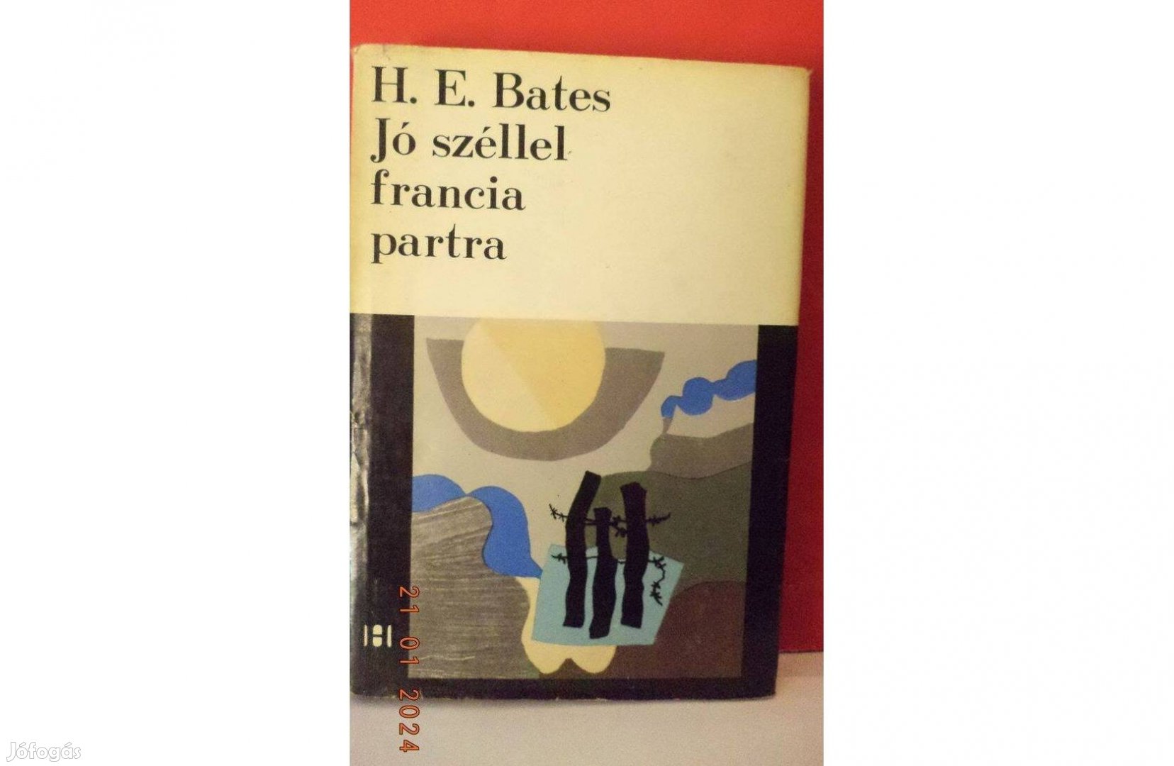 H. E. Bates: Jó széllel francia partra