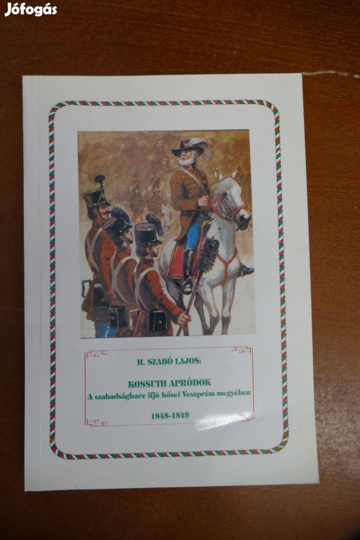 H. Szabó Lajos Kossuth apródok- A szabadságharc ifjú hősei
