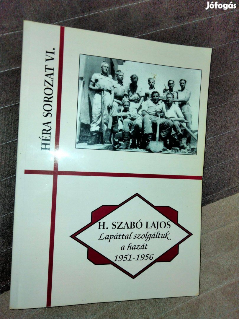 H. Szabó Lajos Lapáttal szolgáltuk a hazát 1951-1956