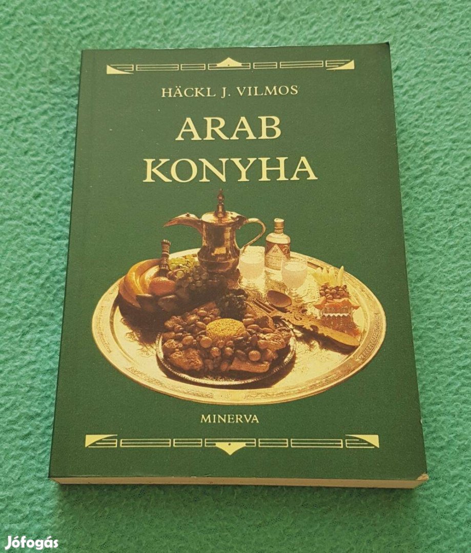 Häckl J. Vilmos: Arab konyha könyv (Minerva)