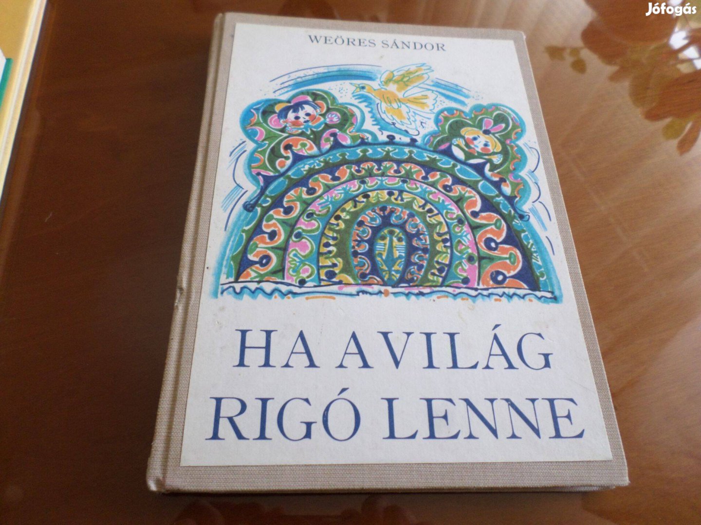 Ha a világ rigó lenne, 1978 Weöres Sándor Gyermekkönyv, meséskönyv