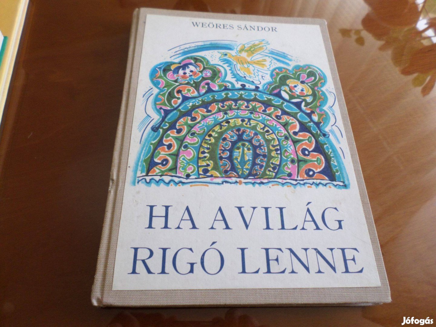 Ha a világ rigó lenne, Weöres Sándor, 1978 Gyermekkönyv, meséskönyv