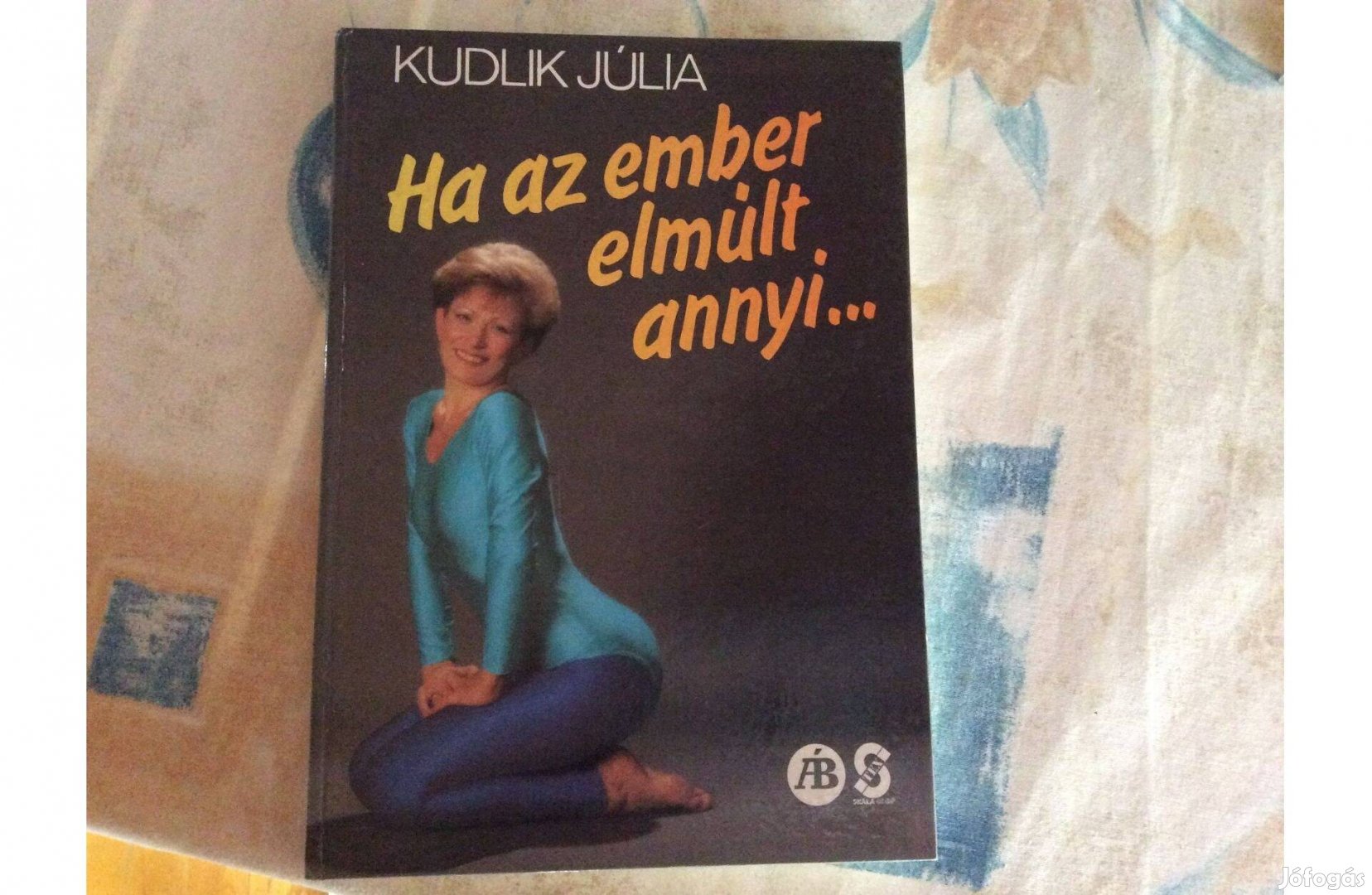 Ha az ember elmúlt annyi könyv Kudlik Júlia 1988-as könyv Kudlik Juli