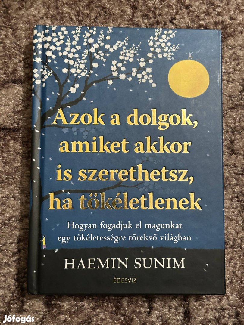 Haemin Sunim Azok a dolgok, amiket akkor is szerethetsz...