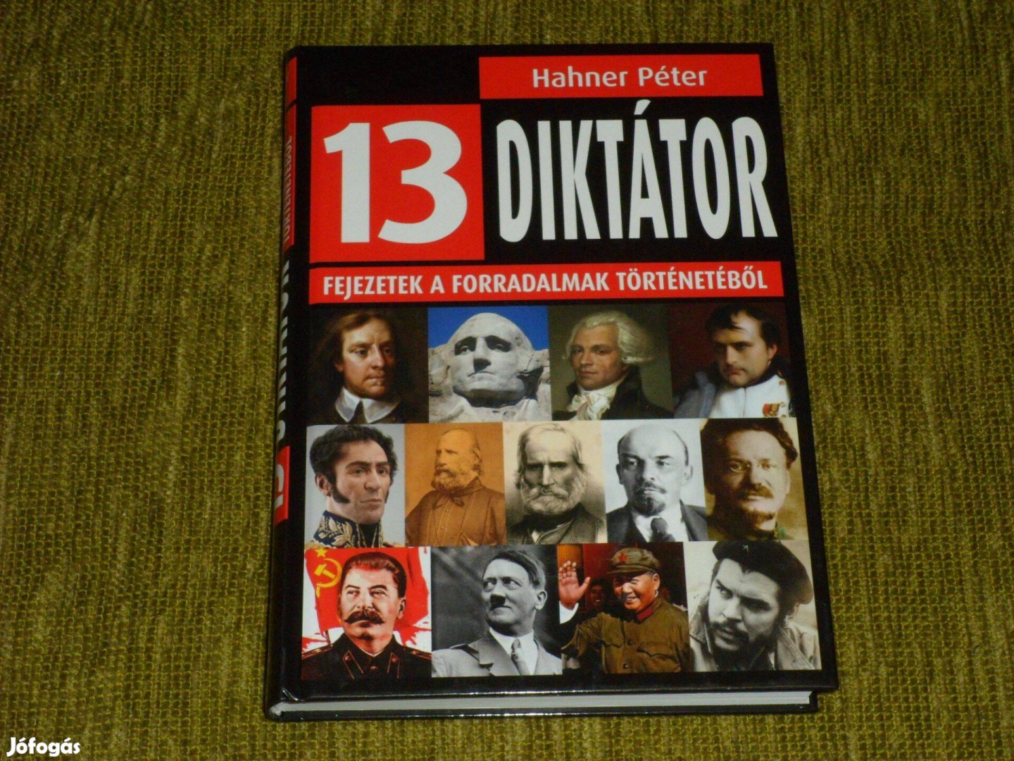 Hahner Péter: 13 diktátor - Fejezetek a forradalmak történetéből