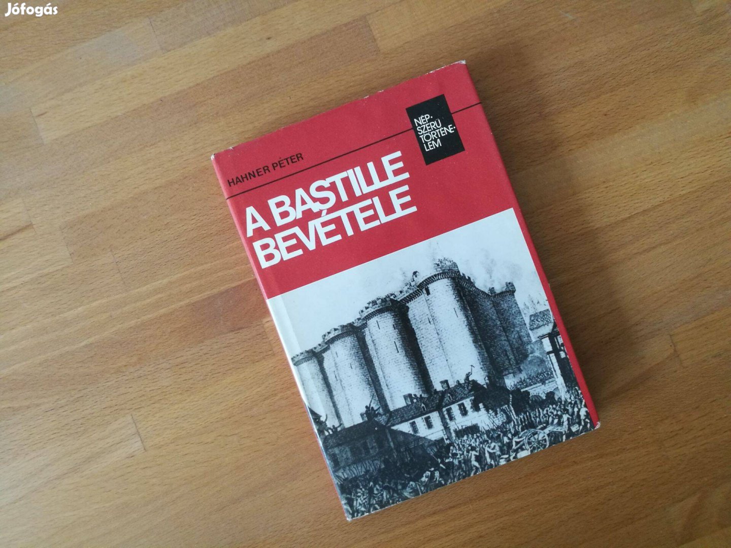 Hahner Péter: A Bastille bevétele (Kossuth Kiadó, Budapest, 1985)