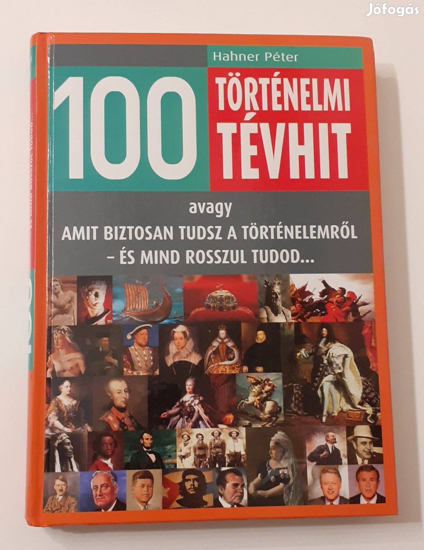 Hahner Péter - 100 történelmi tévhit - könyv eladó!