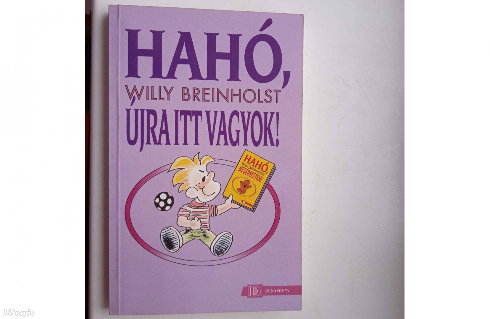 Hahó , újra itt vagyok ! Dunakönyv kiadó 1994