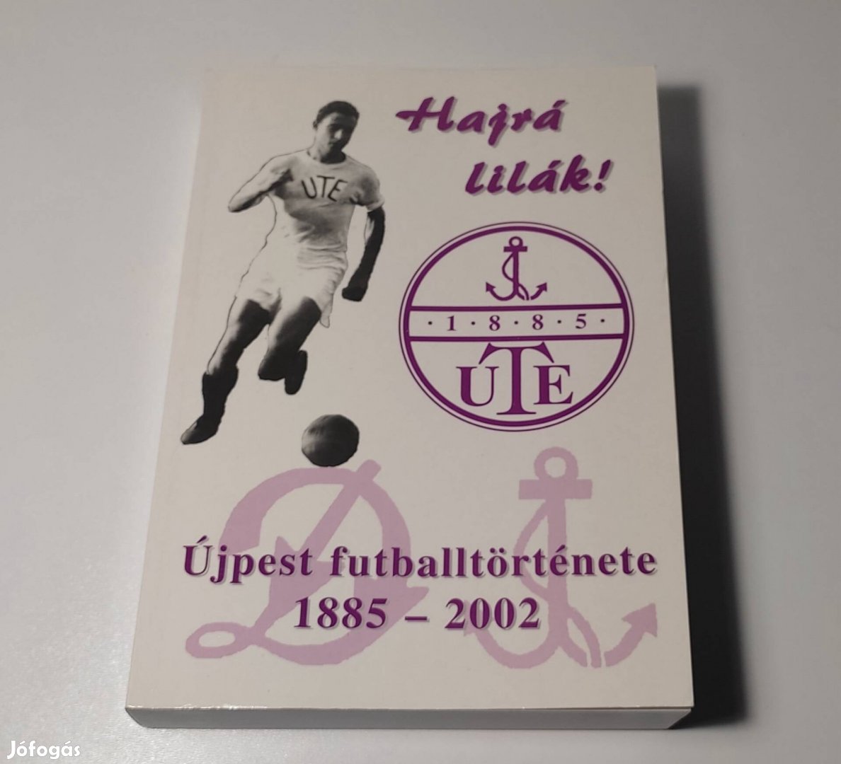 Hajrá lilák! Újpest futballtörténete 1885-2002 könyv