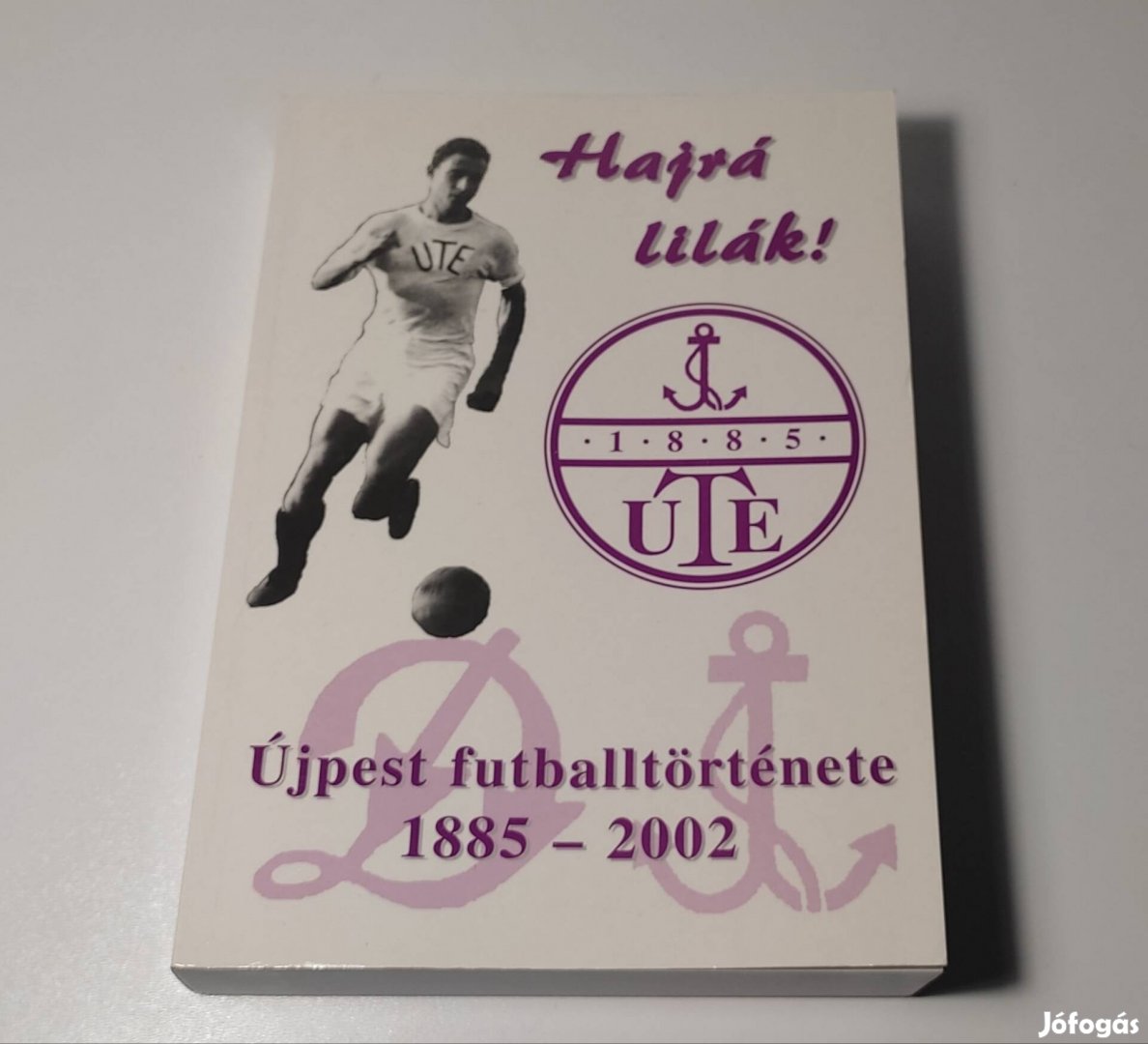 Hajrá lilák! Újpest futballtörténete 1885-2002 könyv