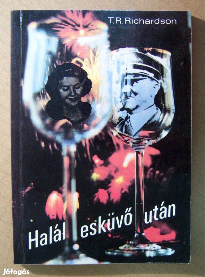 Halál Esküvő Után - Hitler Utolsó Tíz Napja (T. R. Richardson) 1991