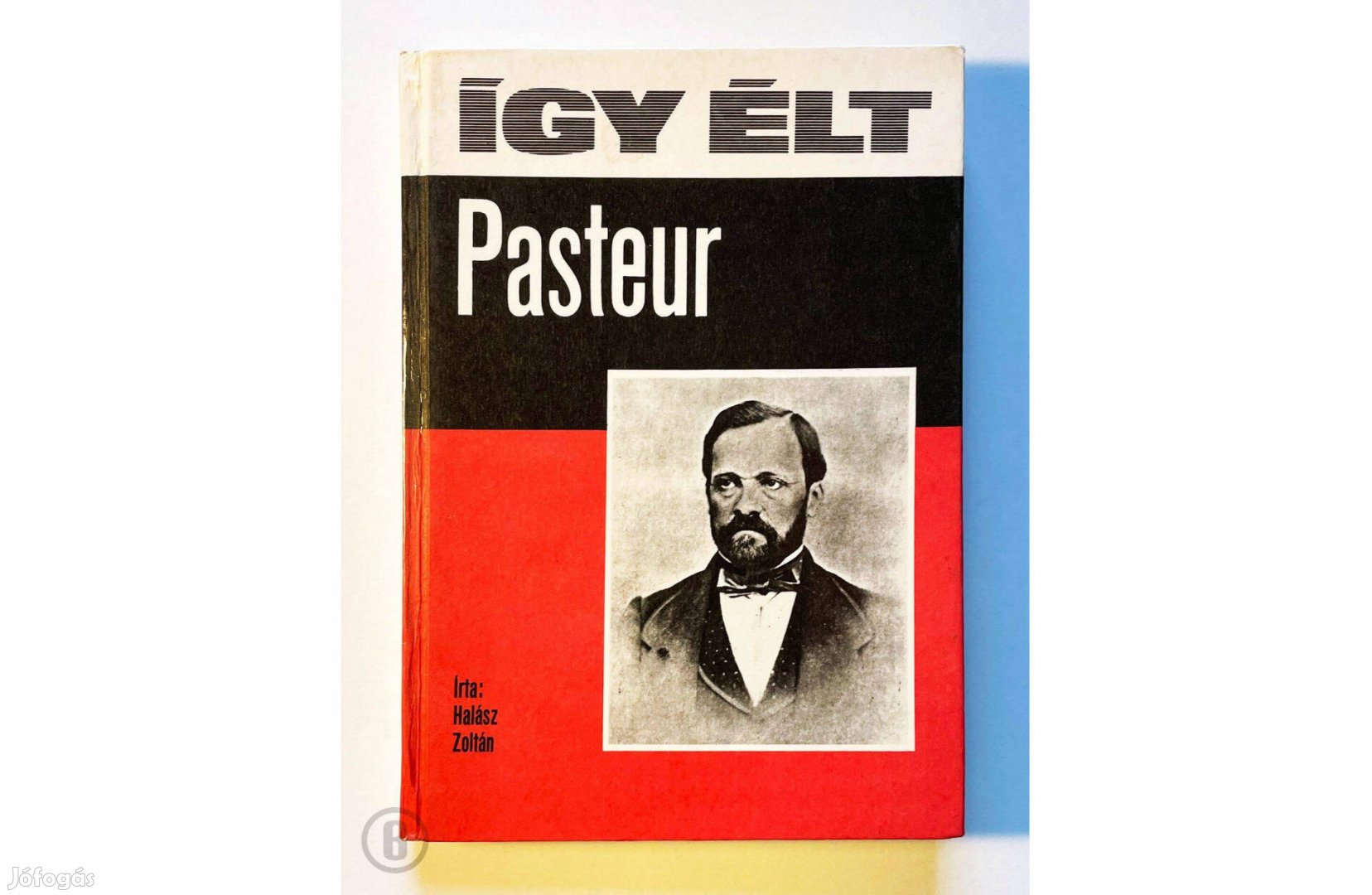 Halász Zoltán: Így élt Pasteur - Csak személyesen!