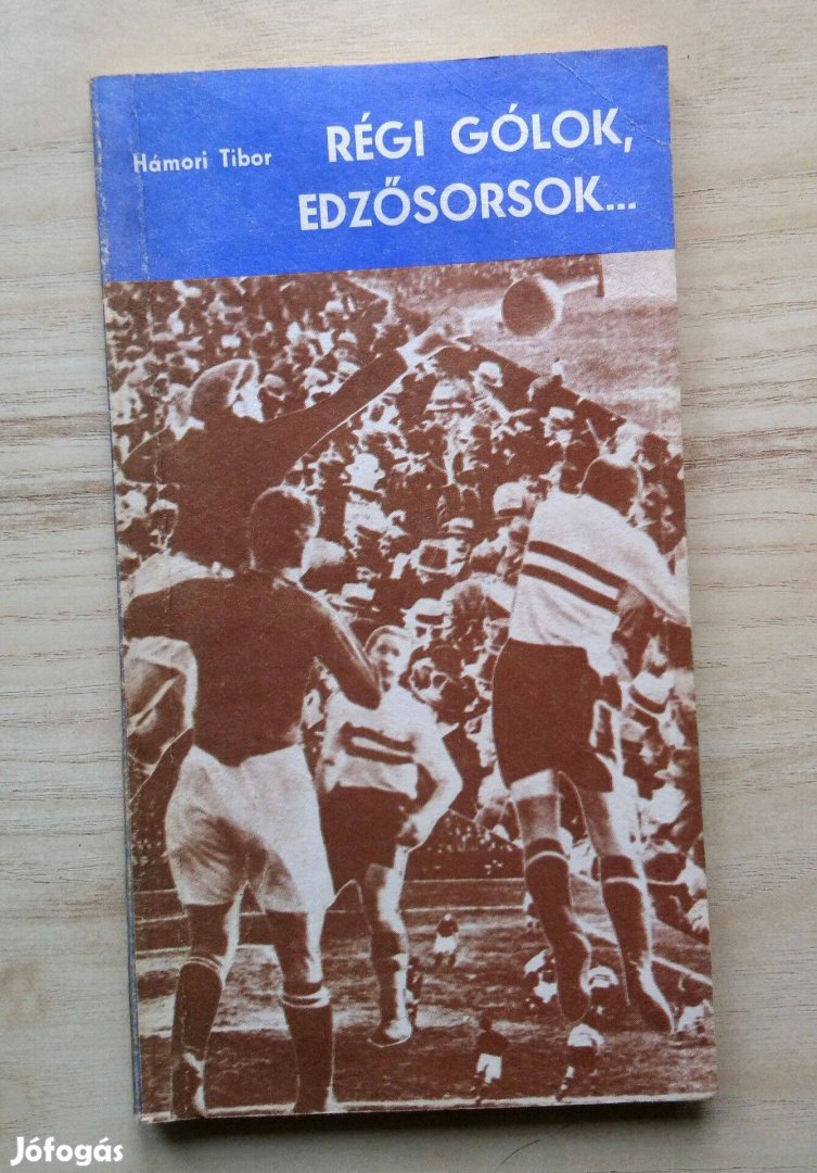 Hámori Tibor: Régi gólok, edzősorsok